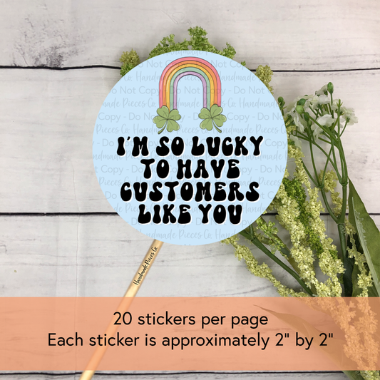 I'm So Lucky to Have Customers Like You Packaging Sticker, Feelin' Lucky Theme