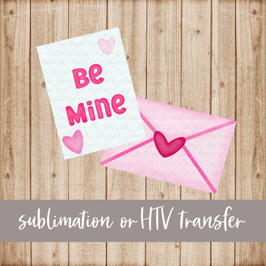 Be Mine, Valentine's - Sublimation or HTV Transfer