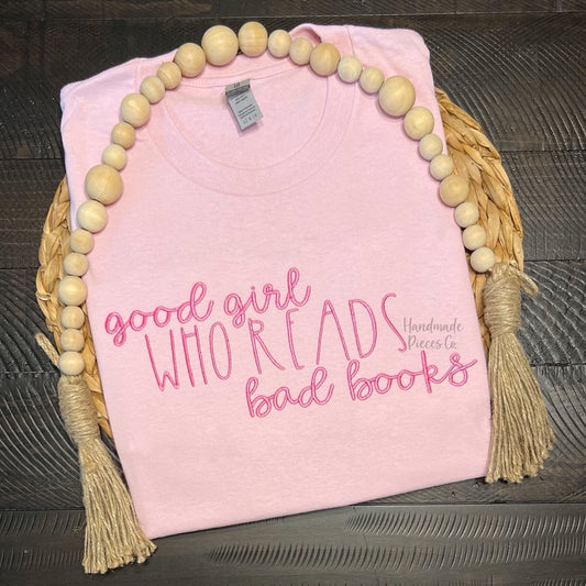 Good Girls Read Bad Books Embroidered TShirt, Sweatshirt, or Hoodie - Adult