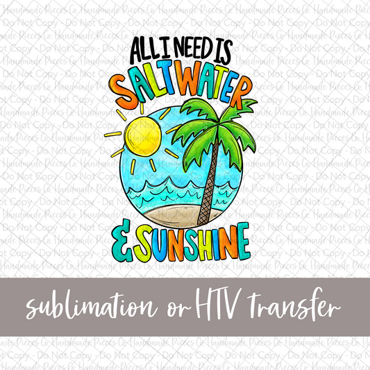 All I Need is Saltwater and Sunshine, Version 1 - Sublimation or HTV Transfer