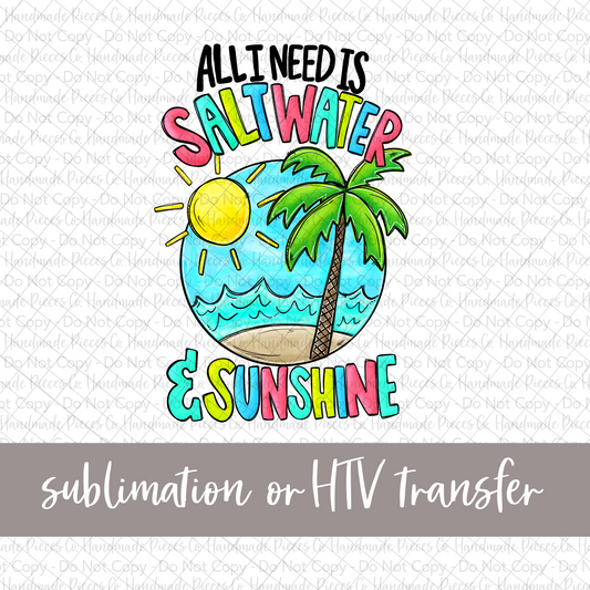 All I Need is Saltwater and Sunshine, Version 2 - Sublimation or HTV Transfer