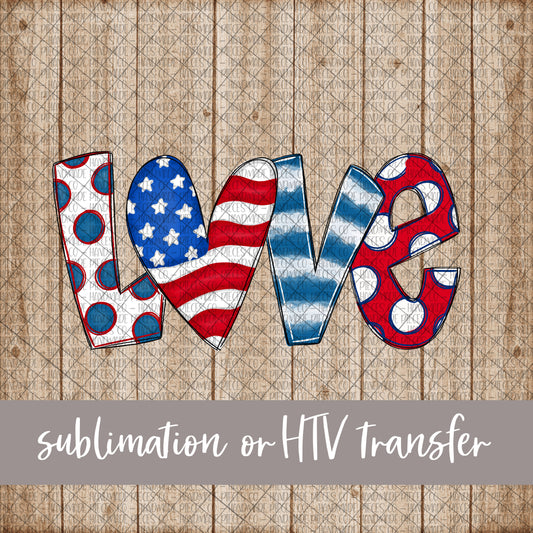 Love, Patriotic - Sublimation or HTV Transfer