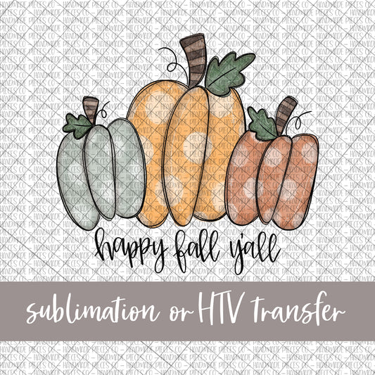 Fall Pumpkins, Happy Fall Y'all - Sublimation or HTV Transfer
