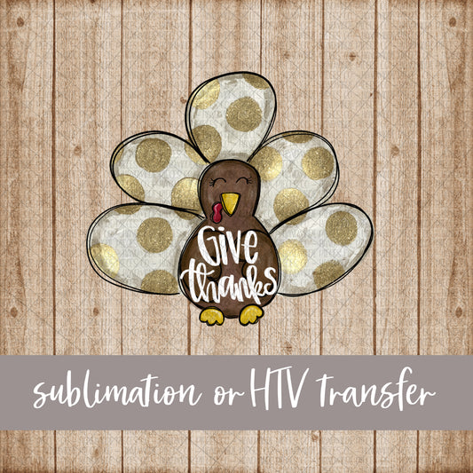 Turkey, Gold Glitter, Give Thanks -  Sublimation or HTV Transfer