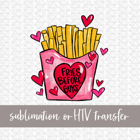 Fries Before Guys - Sublimation or HTV Transfer