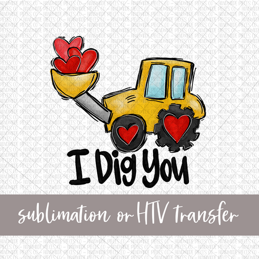 Tractor with Hearts, I Dig You - Sublimation or HTV Transfer
