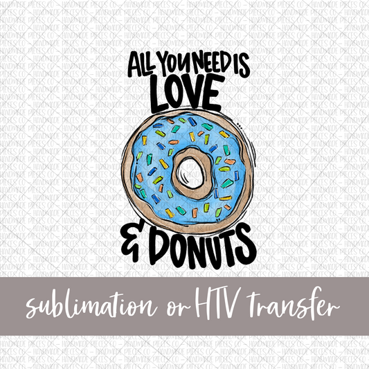 Blue Donut, All You need is Love and Donuts  - Sublimation or HTV Transfer
