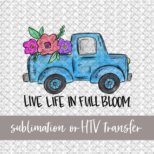 Live Life in Full Bloom Truck - Sublimation or HTV Transfer