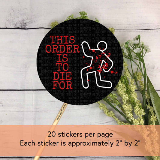 This Order Is To Die For - Packaging Sticker, True Crime Theme