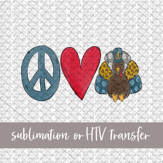 Peace Love Turkey - Sublimation or HTV Transfer