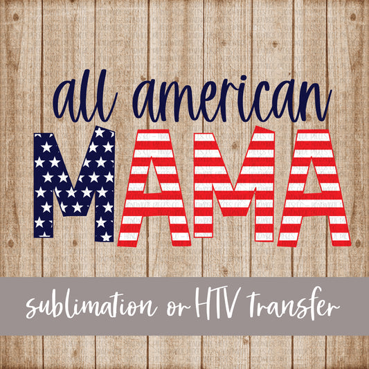 All American Mama, Stars and Stripes, Blue - Sublimation or HTV Transfer