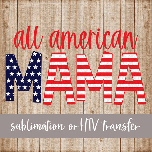 All American Mama, Stars and Stripes, Red - Sublimation or HTV Transfer