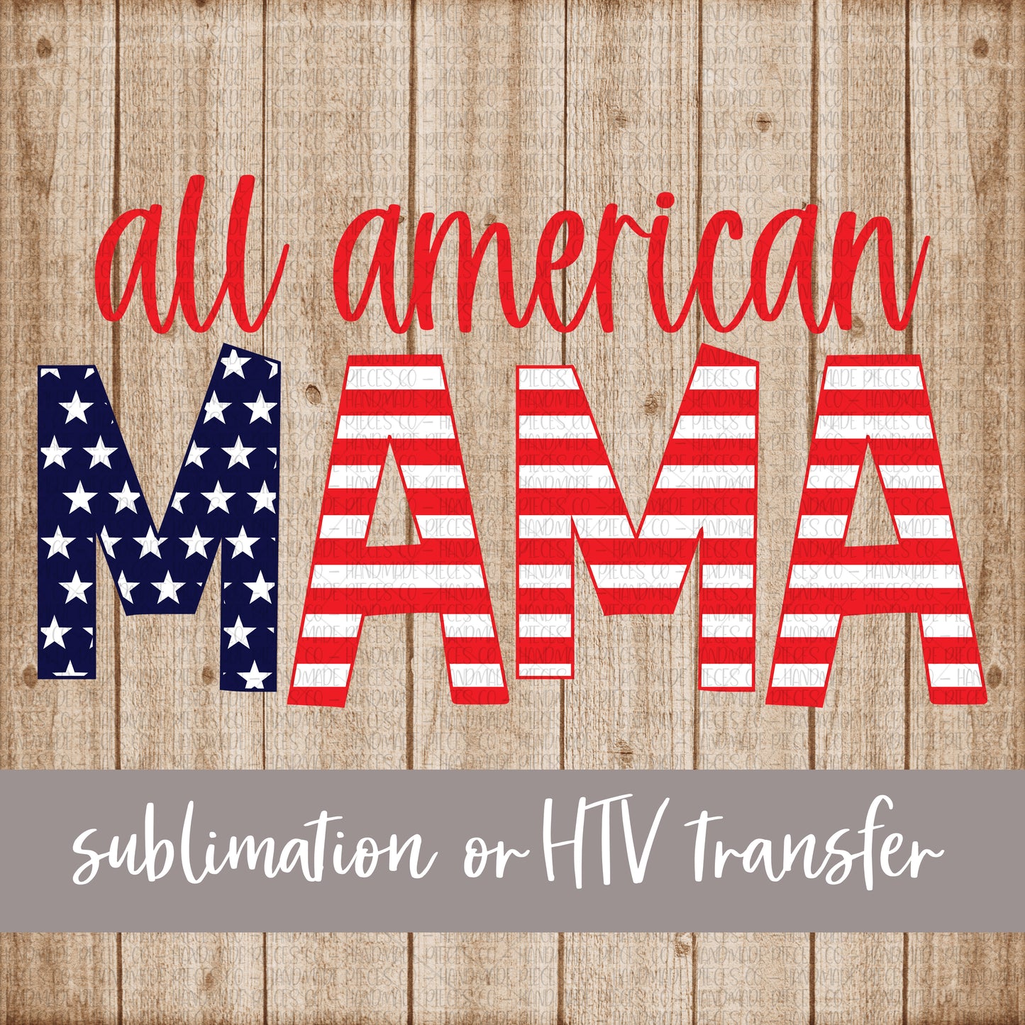 All American Mama, Stars and Stripes, Red - Sublimation or HTV Transfer