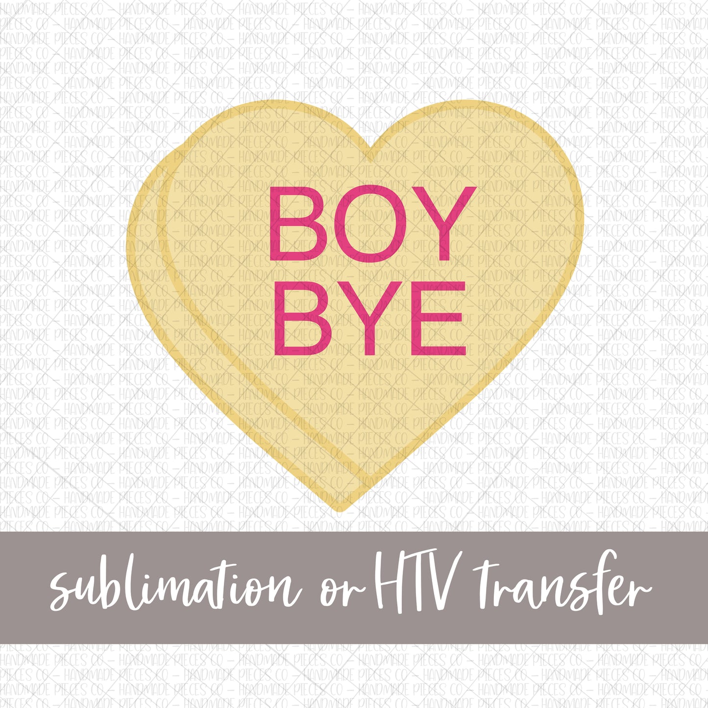 Boy Bye Candy Heart, Yellow - Sublimation or HTV Transfer