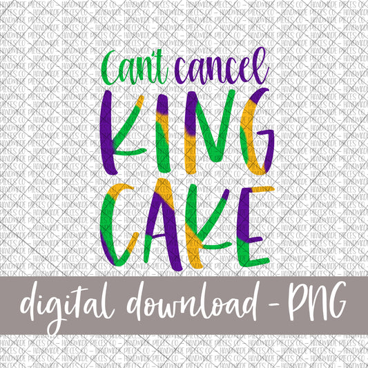 Can't Cancel King Cake - Digital Download
