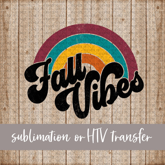Fall Vibes, Rainbow - Sublimation or HTV Transfer