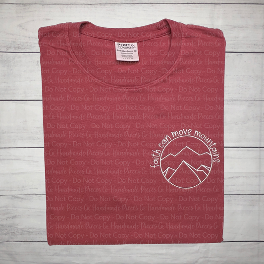 Faith Can Move Mountains Embroidered TShirt, Sweatshirt, Hoodie, Quarterzip, or Full Zip Jacket