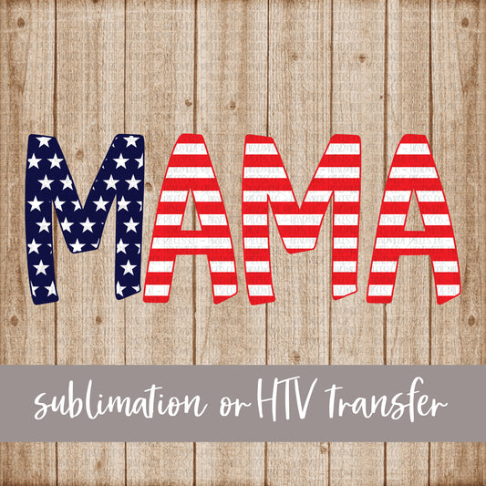 Mama, Stars and Stripes, Version 1 - Sublimation or HTV Transfer