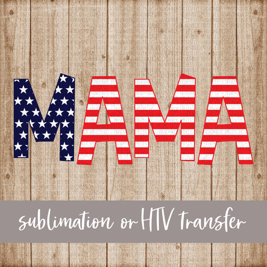 Mama, Stars and Stripes, Version 2 - Sublimation or HTV Transfer