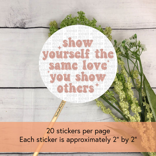 Show Yourself the Same Love You Show Others - Packaging Sticker, Self Love Theme