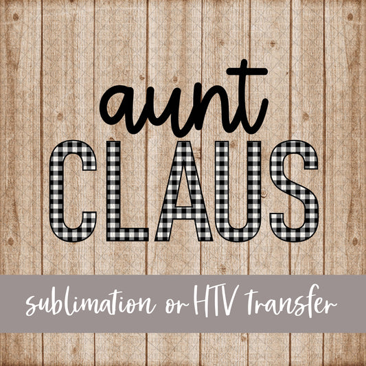 Aunt Claus, White Black Buffalo Plaid - Sublimation or HTV Transfer