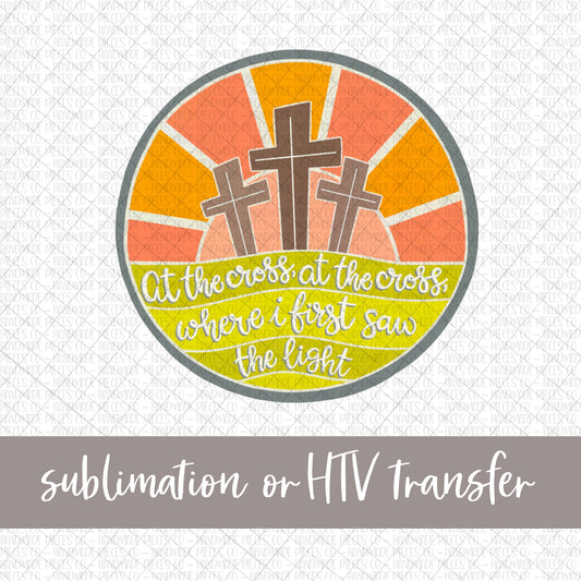 At the Cross - Sublimation or HTV Transfer