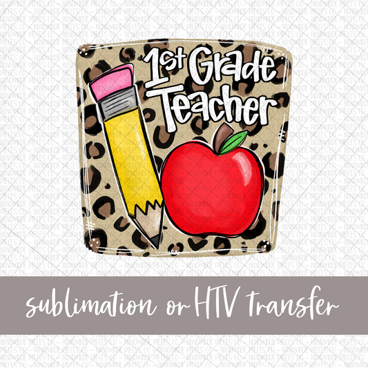 1st Grade Teacher, Pencil and Apple with Leopard Background - Sublimation or HTV Transfer