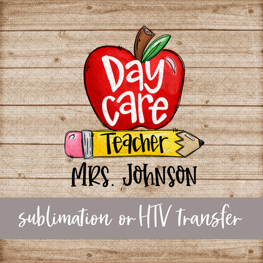 Daycare Teacher, Apple and Pencil - Name Optional - Sublimation or HTV Transfer