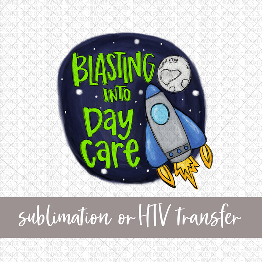 Blasting into Daycare - Sublimation or HTV Transfer