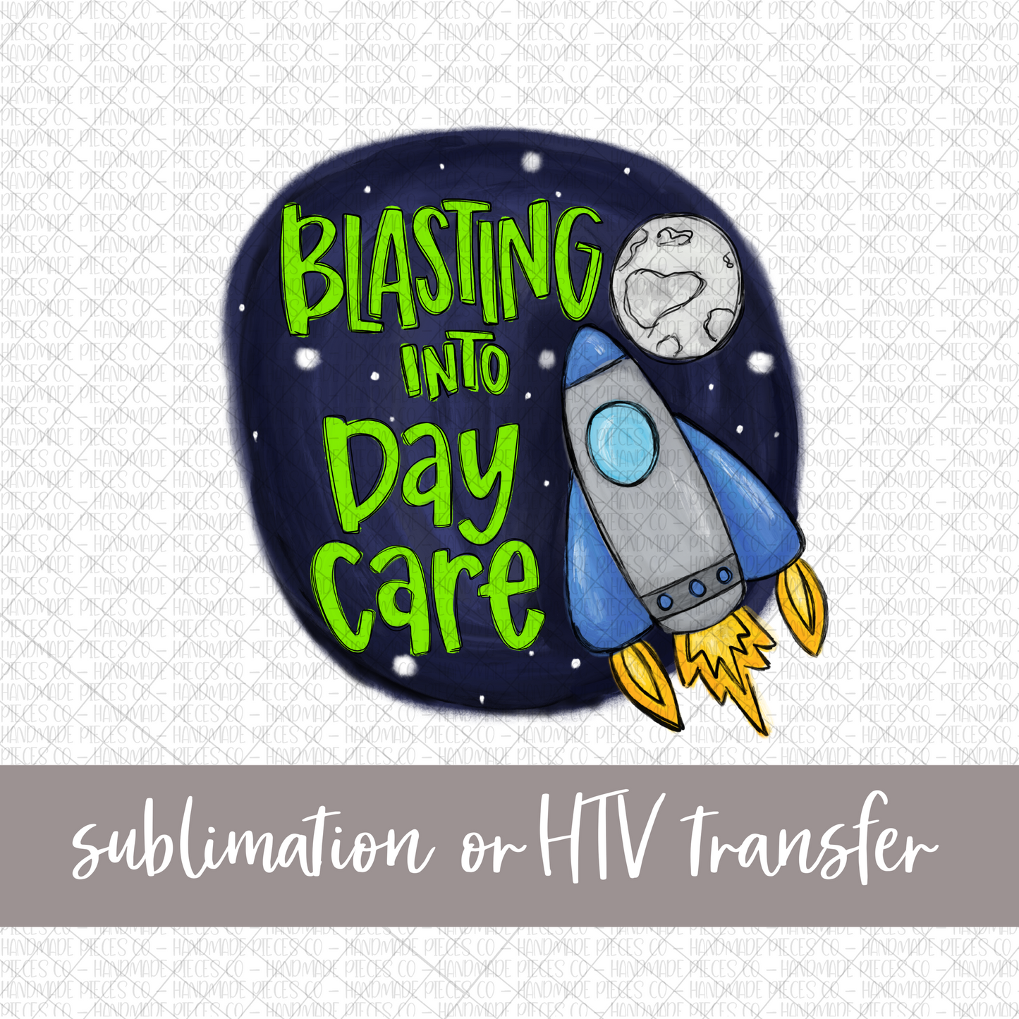 Blasting into Daycare - Sublimation or HTV Transfer