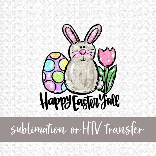 Bunny, Egg, and Tulip; Happy Easter Y’all - Sublimation or HTV Transfer