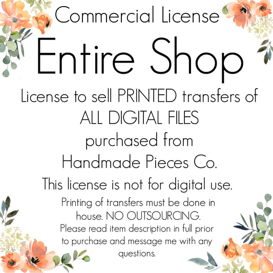 Commercial License - To Sell Printed Transfers - Entire Shop - In House Production Only