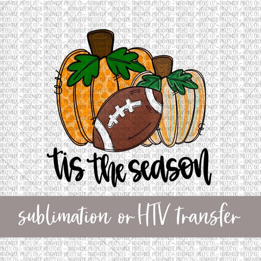 ‘Tis the Season, Pumpkins and Football - Sublimation or HTV Transfer
