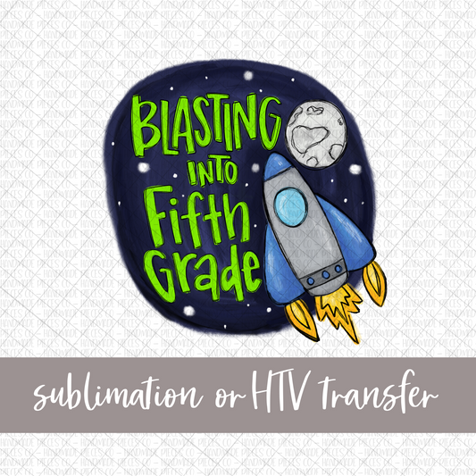 Blasting into Fifth Grade - Sublimation or HTV Transfer