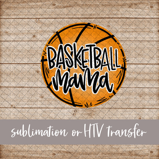Basketball Mama - Sublimation or HTV Transfer