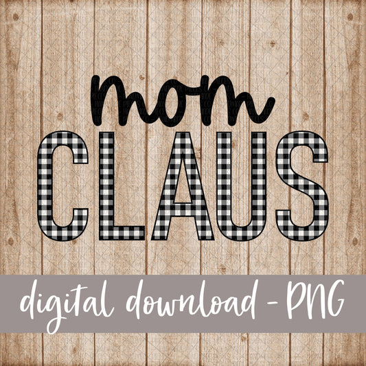 Mom Claus, White Black Buffalo Plaid - Digital Download