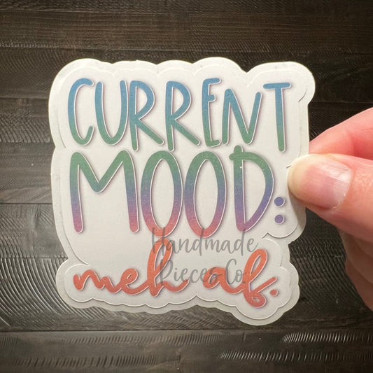 Current Mood: Meh AF - Vinyl Sticker