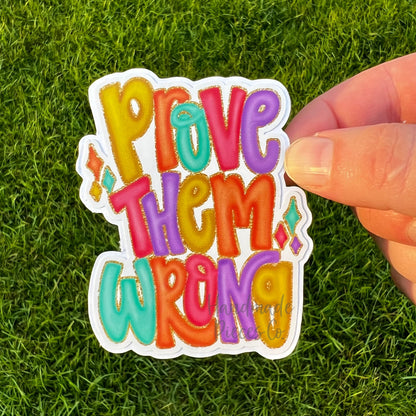 Prove Them Wrong - Vinyl Sticker