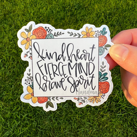 Kind Heart Fierce Mind Brave Spirit  - Vinyl Sticker