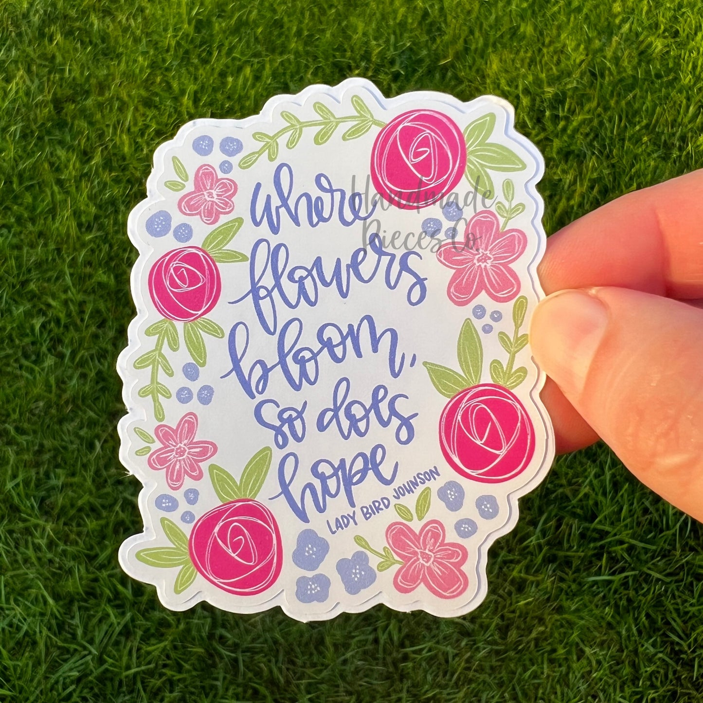 Where Flowers Bloom - Vinyl Sticker