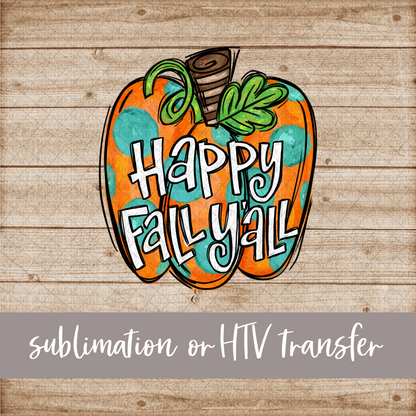 Pumpkin, Polka Dot Happy Fall Y'all - Sublimation or HTV Transfer