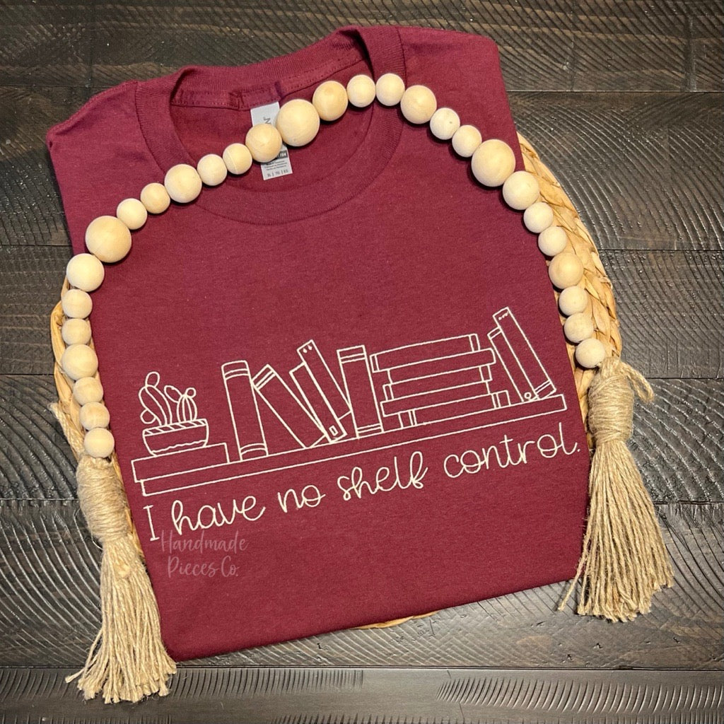 I Have No Shelf Control Embroidered TShirt, Sweatshirt, or Hoodie - Adult