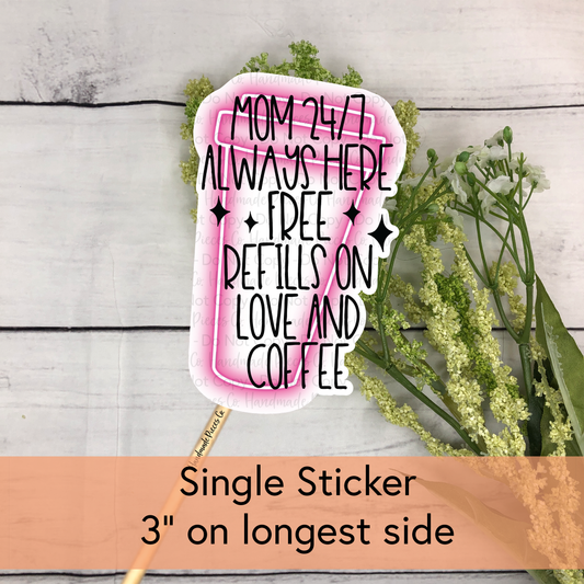 Mom 24/7, Refills on Love and Coffee - Vinyl Sticker