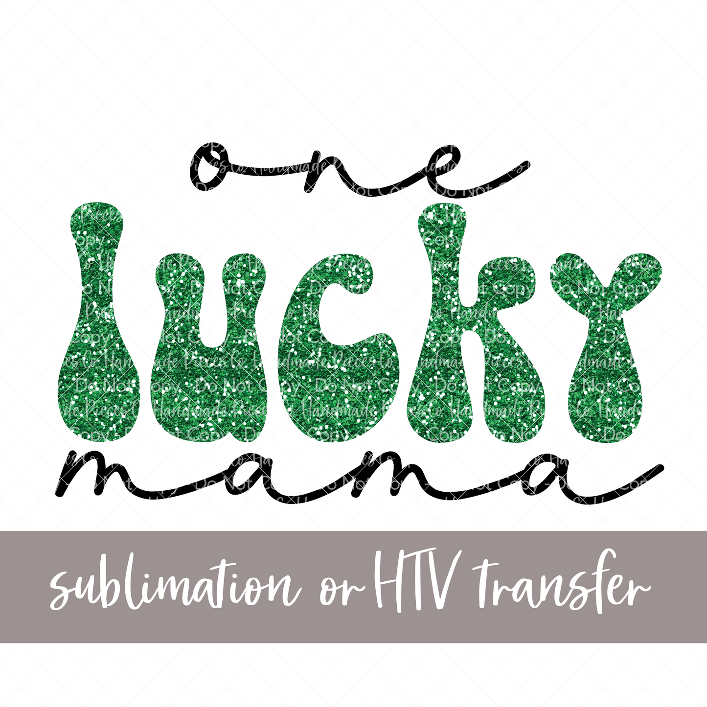 One Lucky Mama, Green Glitter - Sublimation or HTV Transfer