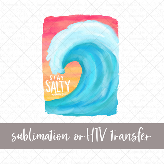 Be Salty - Sublimation or HTV Transfer