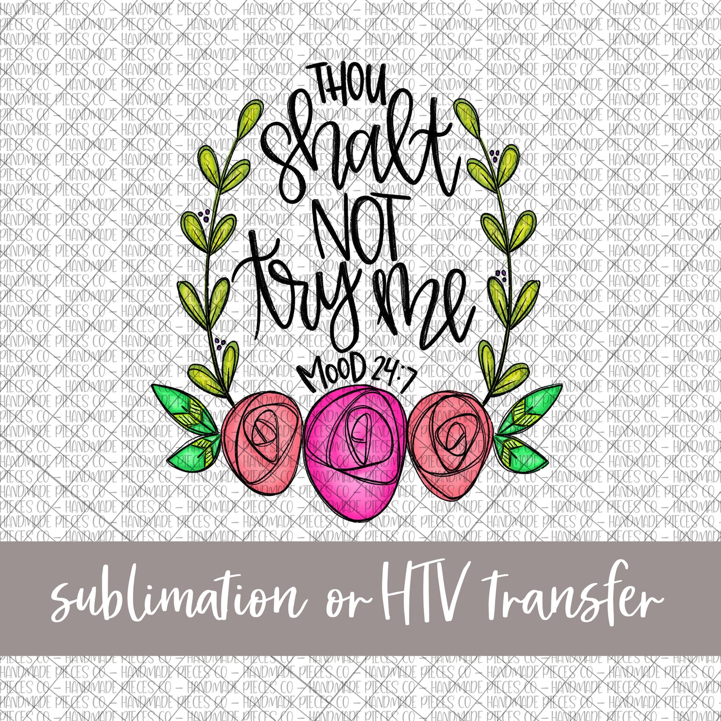 Thou Shall Not Try Me, Floral - Sublimation or HTV Transfer