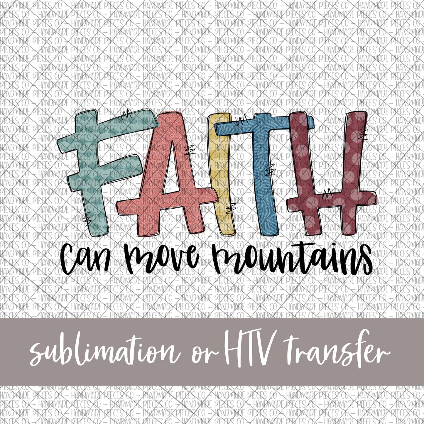 Faith Can Move Mountains, 2 - Sublimation or HTV Transfer