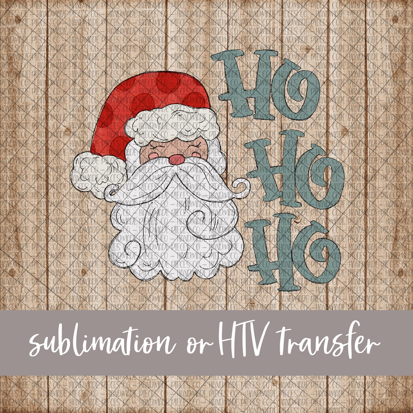 Santa, Ho Ho Ho - Sublimation or HTV Transfer