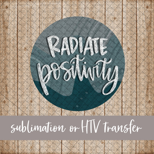 Radiate Positivity - Sublimation or HTV Transfer