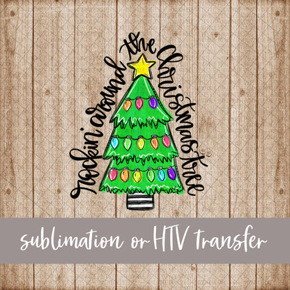 Christmas Tree, Rocking Around the Christmas Tree - Sublimation or HTV Transfer